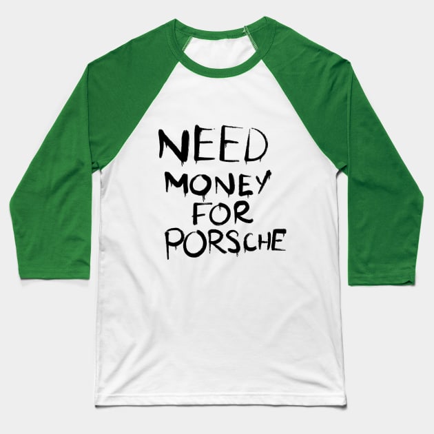 Need money for a Porsche Baseball T-Shirt by Alex Robinson 